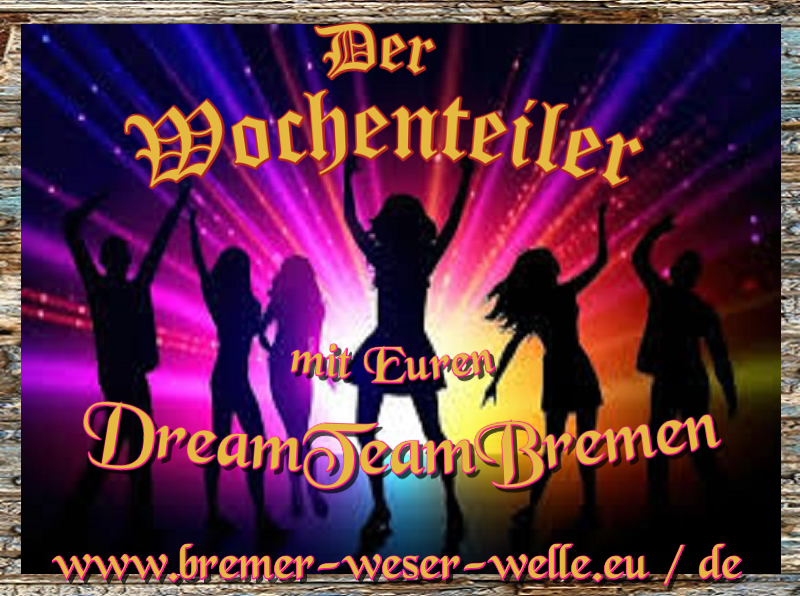 Der Wochenteiler mit dem DreamTeamBremen